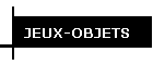 JEUX-OBJETS